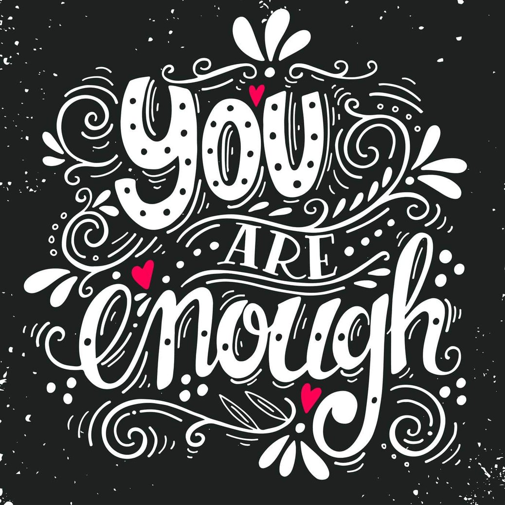 You are enough